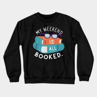 my weekend is all booked Crewneck Sweatshirt